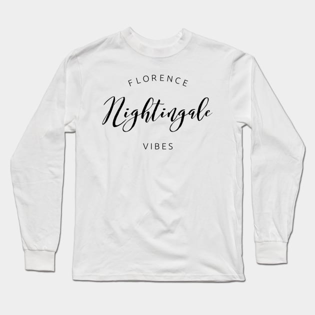 Florence Nightingale Vibes black text design for Nurses and Nursing Students Long Sleeve T-Shirt by BlueLightDesign